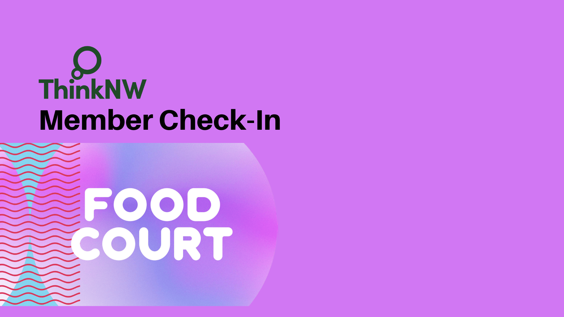 Member Check-in: Food Court Creative - Thinknw